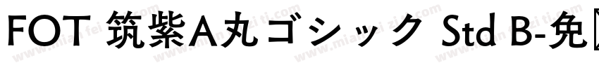 FOT 筑紫A丸ゴシック Std B字体转换